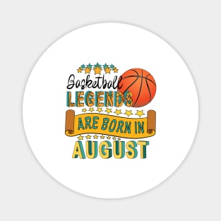 Basketball Legends Are Born In August Magnet